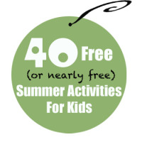 40 Free (Or Nearly Free) Summer Activities for Kids