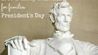 25 Cheap Family Activities for President’s Day Weekend