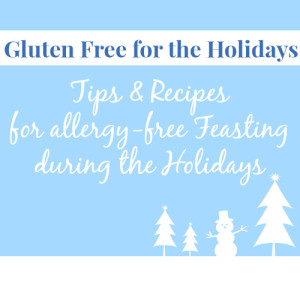 Gluten Free for the Holidays